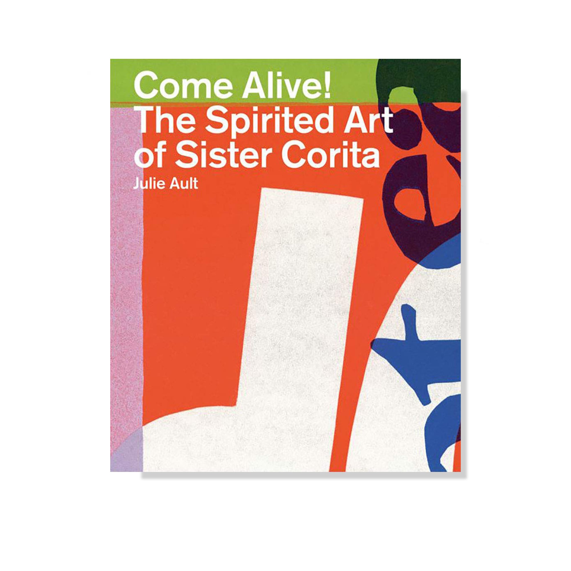 Come Alive!: The Spirited Art of Sister Corita