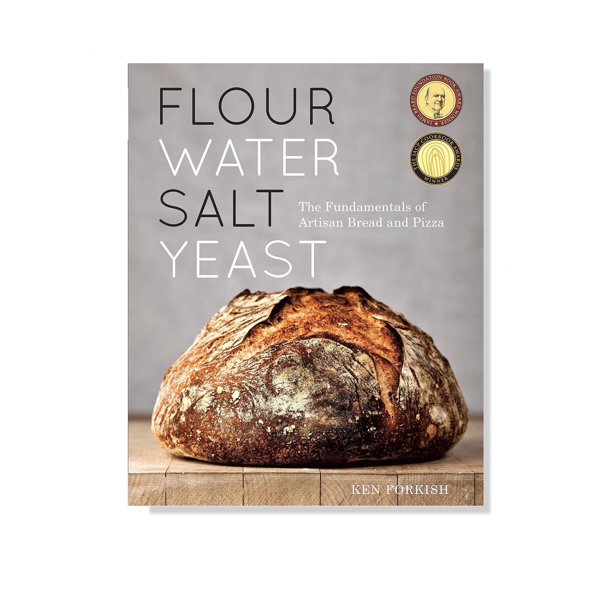 Flour Water Salt Yeast: The Fundamentals of Artisan Bread and Pizza