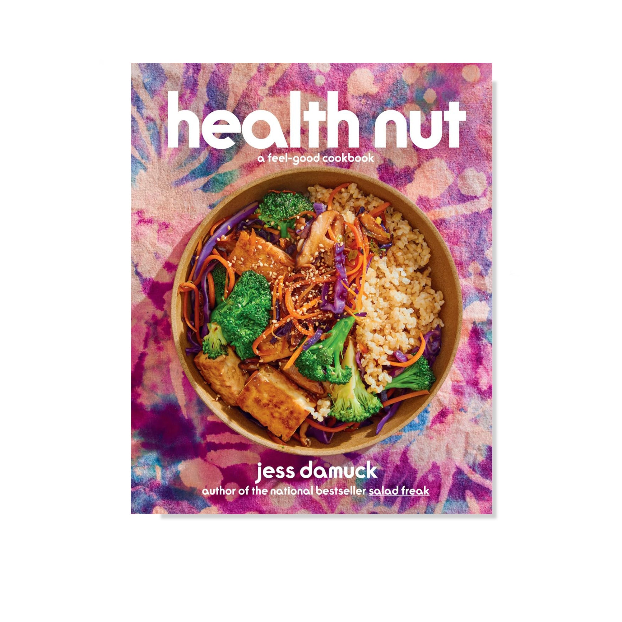 Health Nut: A Feel-Good Cookbook (Author Signed Copy)
